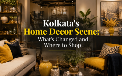 Kolkata’s Home Decor Scene: What’s Changed and Where to Shop